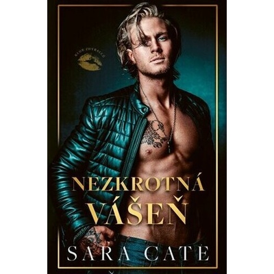 Klub zhýralců Nezkrotná vášeň - Sara Cate