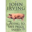 Trying to Save Piggy Sneed - J. Irving
