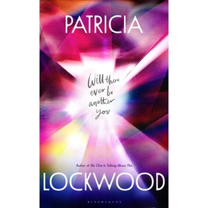 Will There Ever Be Another You | Patricia Lockwood (2025)