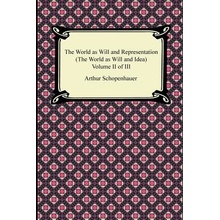 The World as Will and Representation the World as Will and Idea, Volume II of III Schopenhauer ArthurPaperback