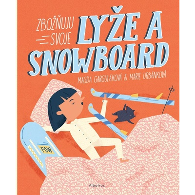 Zbožňuju svoje lyže a snowboard