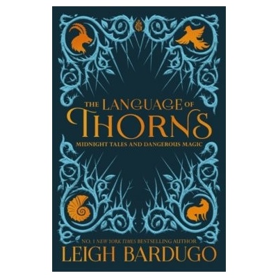 The Language of Thorns : Midnight Tales and Dangerous Magic - Leigh Bardugo