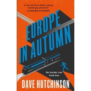 Europe in Autumn | Dave Hutchinson (ISBN: 9781781087817)