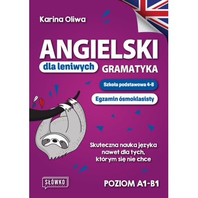 Angielski dla leniwych Gramatyka Szkoła podstawowa 4-8 Egzamin ósmoklasisty
