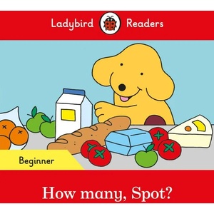 How many, Spot? - Ladybird Readers Beginner Level | Team Ladybird Readers (ISBN: 9780241319444)