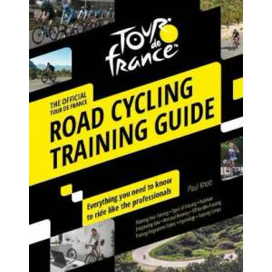 Official Tour de France Road Cycling Training Guide | Paul Knott (ISBN: 9781787394605)