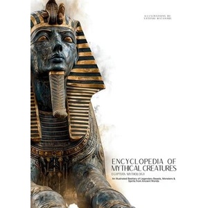 Encyclopedia of Mythical Creatures - Egyptian Mythology | Satoshi Watanabe (ISBN: 9786598808778)