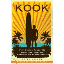 Kook: What Surfing Taught Me about Love, Life, and Catching the Perfect Wave Heller PeterPaperback