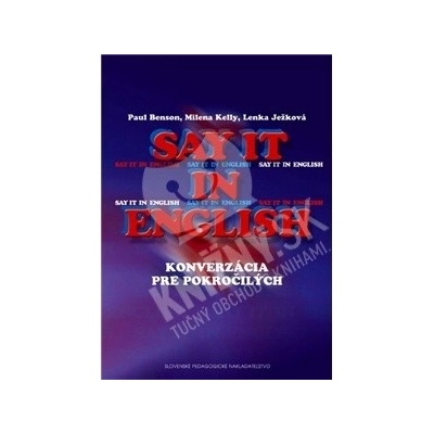 Say it in English Konverzácia pre pokročilých 2. vydanie 9788010022526