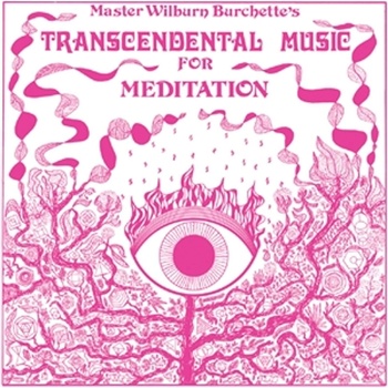 Master Wilburn Burchette - Transcendental Music For Meditation (Reissue) (Milky Clear Psychic Truth Coloured) (LP) (0825764624756)