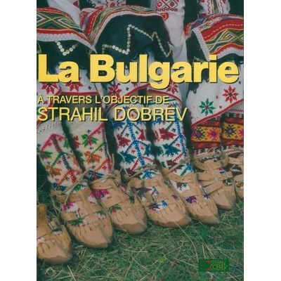 La Bulgarie - a travers l'objectif de Strahil Dobrev