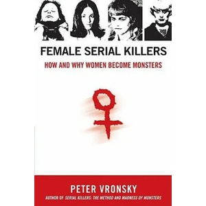 Female Serial Killers | Peter Vronsky (ISBN: 9780425213902)