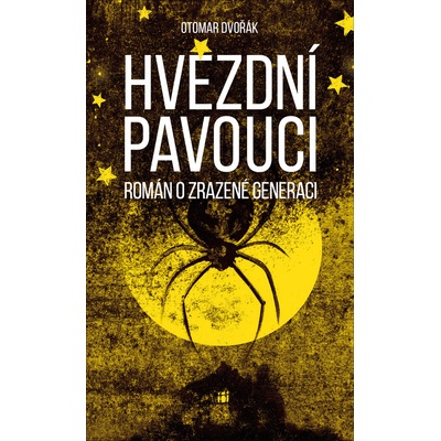 Hvězdní pavouci - Román o zrazené generaci - Otomar Dvořák