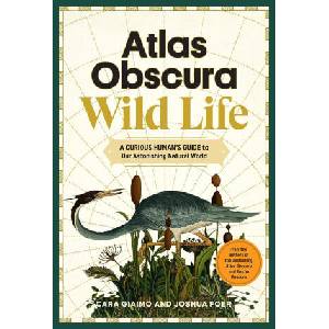 Atlas Obscura: Wild Life | Cara Giaimo, Atlas Obscura (2024)