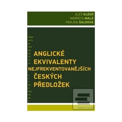 Anglické ekvivalenty nejfrekventovanějších českých předložek Markéta Malá, Pavlína Šaldová