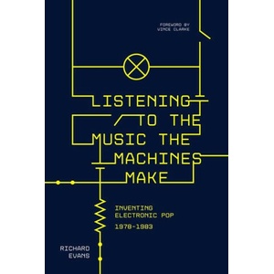 Listening to the Music the Machines Make | Richard Evans (ISBN: 9781915841452)