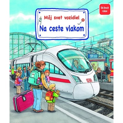 Môj svet vozidiel - Na ceste vlakom - Susanne Gernhäuser Schmauder