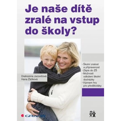 Je naše dítě zralé na vstup do školy? - Jucovičová Drahomíra, Žáčková Hana