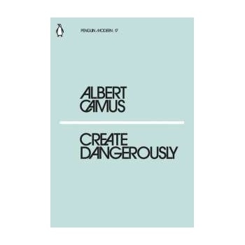 Create Dangerously Albert Camus