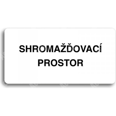ACCEPT Piktogram SHROMAŽĎOVACÍ PROSTOR - bílá tabulka - černý tisk bez rámečku