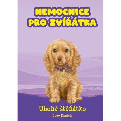 Nemocnice pro zvířátka: Ubohé štěňátko - Lucy Daniels