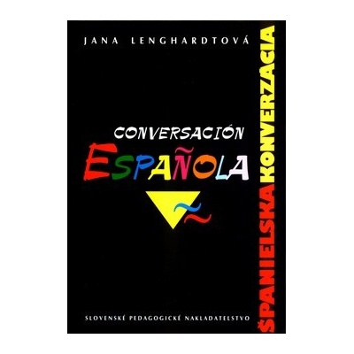 Španielska konverzácia - Conversación Espaňola - Jana Lenghardtová