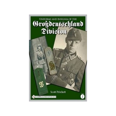 Uniforms and Insignia of the Grossdeutschland Division - Pritchett Scott