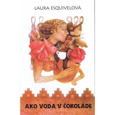 Ako voda v čokoláde - Laura Esquivelová