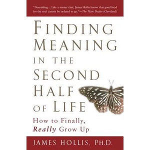 Finding Meaning in the Second Half of Life (ISBN: 9781592402076)