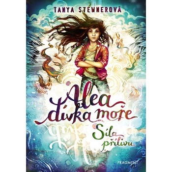 Alea, dívka moře: Síla přílivu - Tanya Stewner