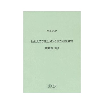 Základy strojného inžinierstva - Jozef Antala