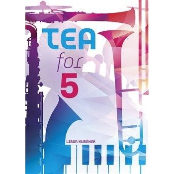Tea for 5 - suita - Libor Kubánek