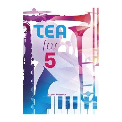 Tea for 5 - suita - Libor Kubánek
