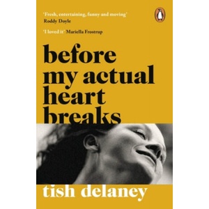 Before My Actual Heart Breaks | Delaney, Tish (ISBN: 9781786090980)