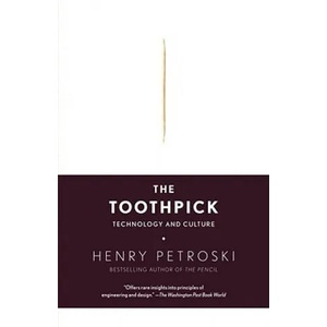 The Toothpick: Technology and Culture | Henry Petroski (2008)