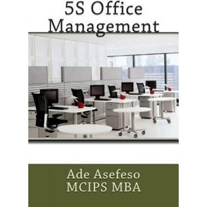 5S Office Management | Ade Asefeso MCIPS MBA (ISBN: 9781500994679)