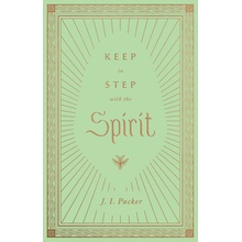 Keep in Step with the Spirit Packer J. I.