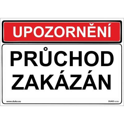 DUKO UPOZORNĚNÍ PRŮCHOD ZAKÁZÁN Formát: 297 x 210 mm, Materiál: plast 0,5 mm, samolepící vinylová fólie