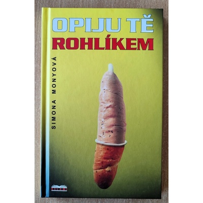 Opiju tě rohlíkem - Simona Monyová