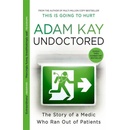 Undoctored: The brand new No 1 Sunday Times bestseller from the author of ´This Is Going To Hurt´
