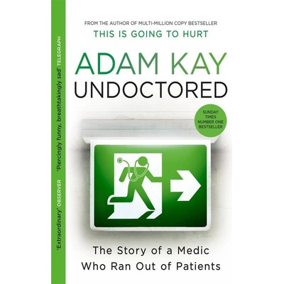 Undoctored: The brand new No 1 Sunday Times bestseller from the author of ´This Is Going To Hurt´
