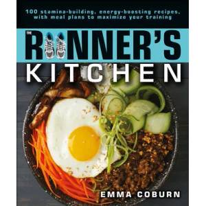 The Runner's Kitchen: 100 Stamina-Building, Energy-Boosting Recipes, with Meal Plans to Maximize Your | Emma Coburn (ISBN: 9781615649006)