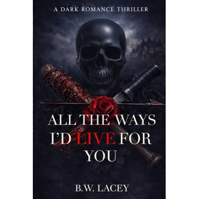 B. W. Lacey All the Ways I'd Live for You | B. W. Lacey