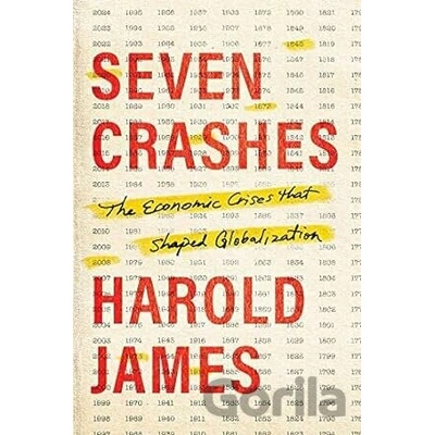 Seven Crashes: The Economic Crises That Shaped Globalization James Harold