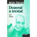 Dozerať a trestať - Michel Foucault