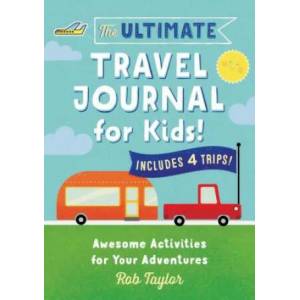 The Ultimate Travel Journal for Kids: Awesome Activities for Your Adventures | Rob Taylor (ISBN: 9781641524216)