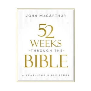 52 Weeks Through the Bible | MACARTHUR JOHN F (ISBN: 9780310169109)