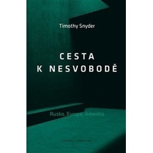 Cesta k nesvobodě - Rusko, Evropa, Amerika - Timothy Snyder