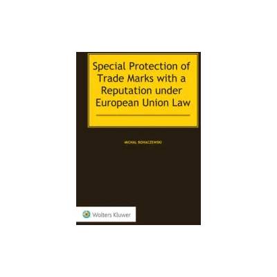 Special Protection of Trade Marks with a Reputation under European Union Law | Michal Bohaczewski