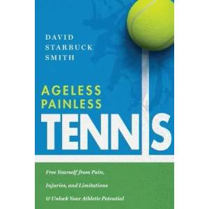 Ageless Painless Tennis | David Starbuck Smith (ISBN: 9781633939707)